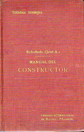 MANUAL DEL CONSTRUCTOR, conteniendo los conocimientos y datos prcticos que deben poseer los encargados de dirigir y ejecutar toda clase de obras... 6