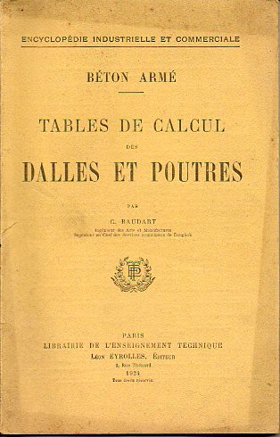 ENCYCLOPDIE INDUSTRIELLE ET COMMERCIALE. BTON ARM. TABLES DE CALCUL DES DALLES ET POUTRES, par...