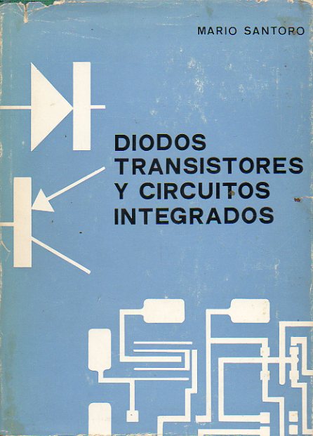 DIODOS, TRANSISTORES Y CIRCUITOS INTEGRADOS. Tecnologa y aplicacin.