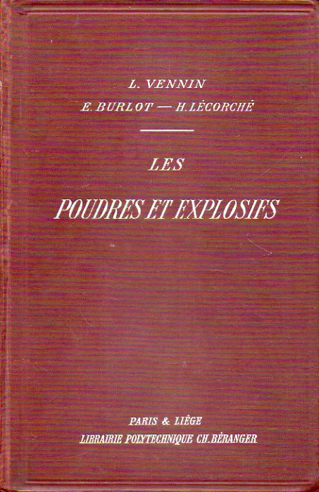 LES POUDRES ET EXPLOSIVES. Prface de G. Urbain. Avec 129 figures dans le texte.