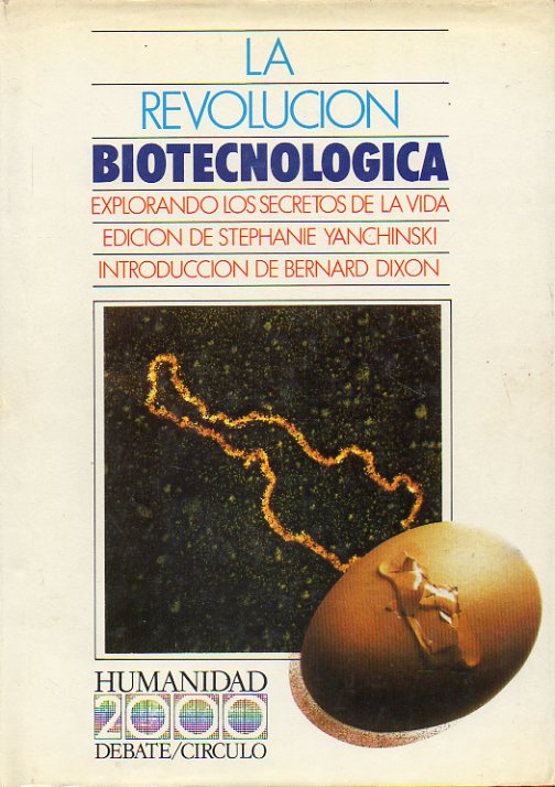 LA REVOLUCIN BIOTECNOLGICA. Explorando los secretos de la vida. Intr. Bernard Dixon.