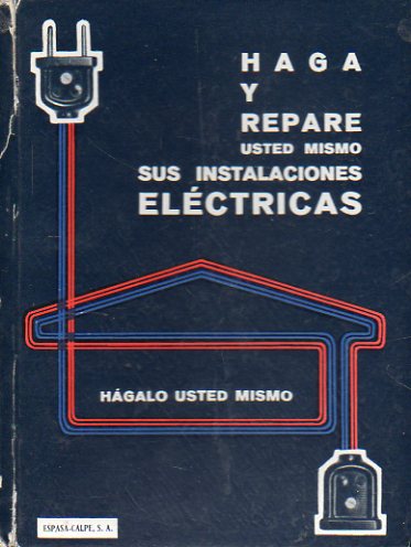 HAGA Y REPARE USTED MISMO SUS INSTALACIONES ELCTRICAS.