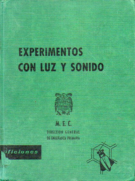 EXPERIMENTOS CON LUZ Y SONIDO. Primera parte. LA LUZ. 5 ed. Ilustrs. de Nicholas Quilliam.