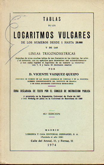 TABLAS DE LOGARITMOS VULGARES DE LOS NMEROS DESDE 1 HASTA 20.000 Y DE LAS LNEAS TRIGONOMTRICAS. Obra declarada de Texto por el Consejo de Instrucci