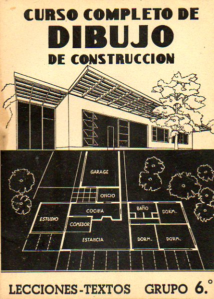 CURSO COMPLETO DE DIBUJO DE CONSTRUCCIN. LECCIONES-TEXTOS. GRUPO 6. TEORA DEL DIBUJO. PRCTICA DEL DIBUJO DE CONSTRUCCIN. ROTULACIN.