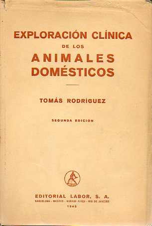 EXPLORACIN CLNICA DE LOS ANIMALES DOMSTICOS. Con 123 ilustraciones en negro y color. 2 edicin.