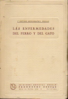 LAS ENFERMEDADES DEL PERRO Y DEL GATO. Con 49 figs. en texto.