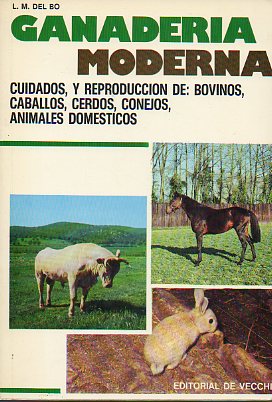 GANADERA MDOERNA. CUIDADOS Y REPRODUCCIN DE BOVINOS, CABALLOS, CERDOS, CONEJOS, ANIMALES DOMSTICOS.