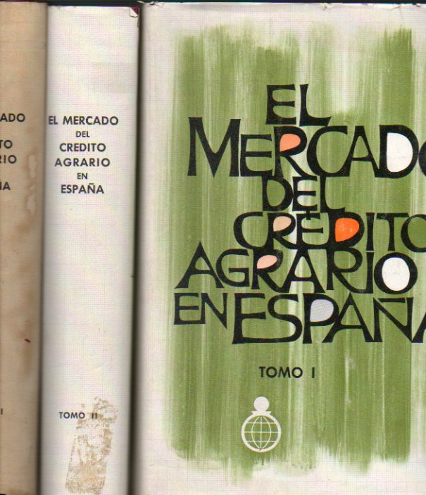 EL MERCADO DE CRDITO AGRARIO EN ESPAA. 3 vols. Vol. I. Introduccin y Estudio. Vols. II y III. Tablas de Resultados.