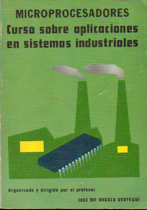 MICROPROCESADORES. CURSO SOBRE APLICACIONES EN SISTEMAS INDUSTRIALES. 1 edicin.