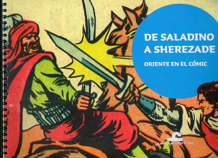 DE SALADINO A SHEREZADE. ORIENTE EN EL CMIC.