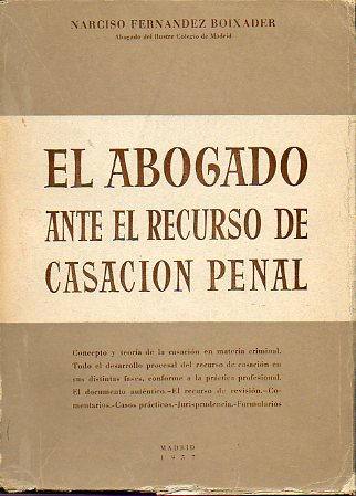 EL ABOGADO ANTE EL RECURSO DE CASACIN PENAL. Concepto y teora de la casacin en materia criminal. Desarrollo procesal del recurso. El documento aut