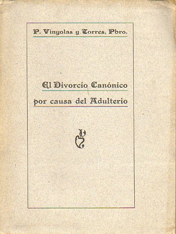 EL DIVORCIO CANNICO POR CAUSA DE ADULTERIO SEGN EL CODEX IRUIS CANONICI, LA LEGISLACIN ECLESISTICA ANTERIOR A ESTE, LOS CLSICOS Y LAS DECISIONES