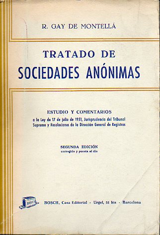 TRATADO DE SOCIEDADES ANNIMAS. Estudio y Comentario a la Ley 17 de Julio de 1951, Jurisprundencia del Tribunal Supremo y Resoluciones de la Direccin