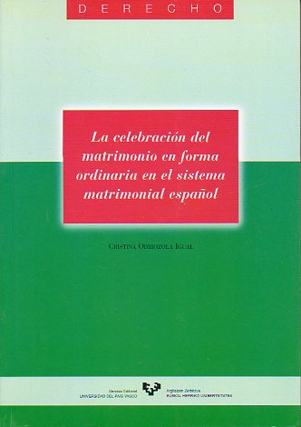 LA CELEBRACIN DEL MATRIMONIO EN FORMA ORDINARIA EN EL SISTEMA MATRIMONIAL ESPAOL.