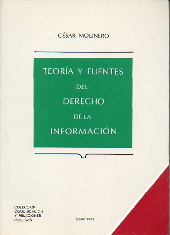 TEORA Y FUENTES DEL DERECHO DE LA INFORMACIN.