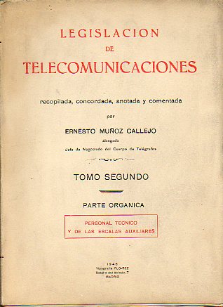 LEGISLACIN DE TELECOMUNICACIONES RECOPILADA, CONCORDADA, ANOTADA Y COMENTADA POR ... Tomo II. Parte Orgnica. Personal Tcnico y de las Escalas Auxil