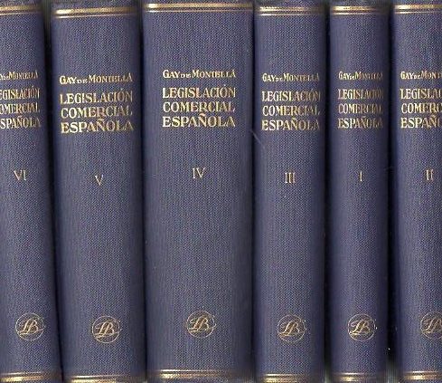 TRATADO DE LA LEGISLACIN COMERCIAL ESPAOLA A BASE DEL CDIGO DE COMERCIO. Legislacin y jurisprudencia mercantil. 6 Tomos.