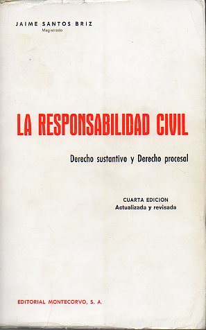 LA RESPONSABILIDAD CIVIL. DERECHO SUSTANTIVO Y DERECHO PROCESAL. 4 edicin, actualizada y revisada.