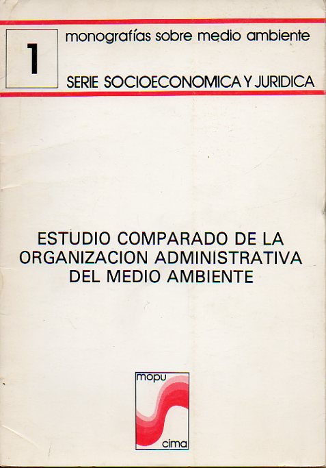 ESTUDIO COMPARADO DE LA ORGANIZACIN ADMINISTRATIVA DEL MEDIO AMBIENTE.