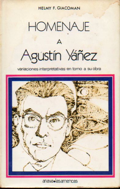 HOMENAJE A AGUSTN YEZ. Variaciones interpretativas en torno a su obra. Edicin de Helmy Giacoman. Artculos de Magali Navarro, Antonio Pags, Enman