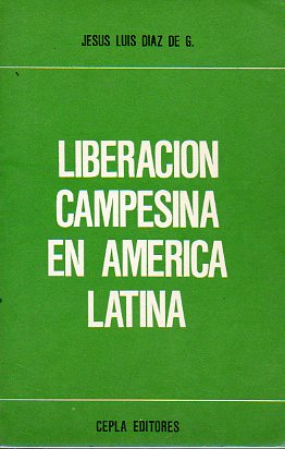 LIBERACIN CAMPESINA EN AMRICA LATINA. Una opcin para el pueblo campesino.