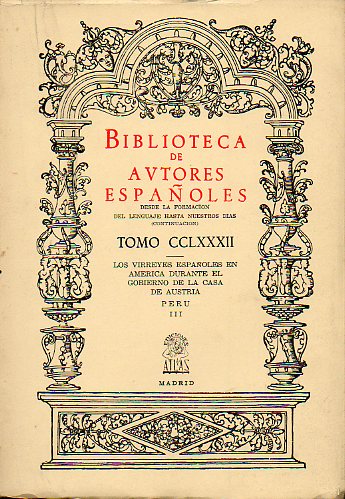 LOS VIRREYES ESPAOLES EN AMRICA DURANTE EL GOBIERNO DE LA CASA DE AUSTRIA. PER. Vol. 3.
