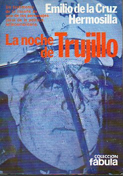 LA NOCHE DE TRUJILLO. Relato de un magnicidio.