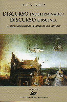 DISCURSO INDETERMINADO / DISCURSO OBSCENO. El obsceno pjaro de la noche de Jos Donoso.