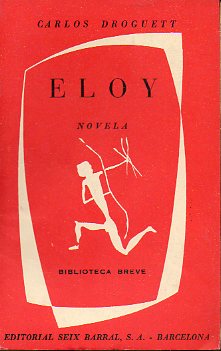 ELOY. Premio Biblioteca Breve. 1 edicin.