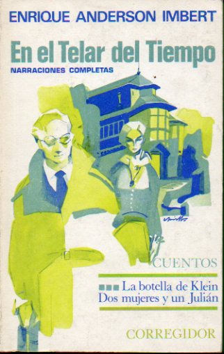 EN EL TELAR DEL TIEMPO. Narraciones completas 3. Cuentos. LA BOTELLA DE KLEIN / DOS MUJERES Y UN JULIN. 1 ed.