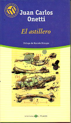 EL ASTILLERO. Prl. de Marcelo Birmajer.