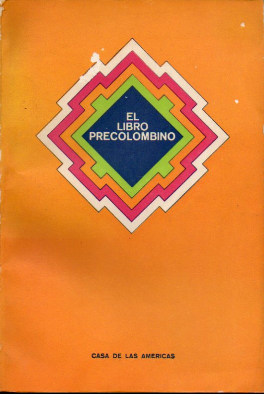 EL LIBRO PRECOLOMBINO. Comentarios y testimonios. Seleccin de textos y notas de...