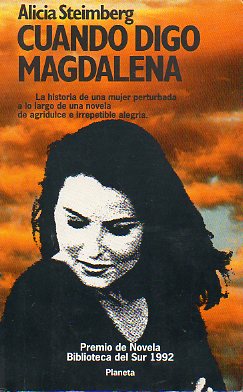 CUANDO DIGO MAGDALENA. Premio de Novela Biblioteca del Sur 1992.