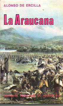 LA ARAUCANA. Estudio preliminar de Eduardo Solar Correa. Edicin completa preparada por Olivo Lazzarin de  Dante.