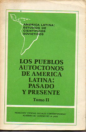 LOS PUEBLOS AUTCTONOS DE AMRICA LATINA: PASADO Y PRESENTE. Tomo II. J. Grigulvich: Los indgenas de Amrica: vas de esclavizacin, vas de liberaa