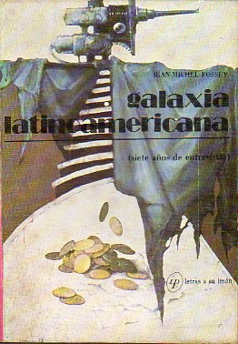 GALAXIA LATINOAMERICANA (SIETE AOS DE ENTREVISTAS). Prlogo de Rafael Conte. Entrevistas con Miguel ngel Asturias, Jos Lezama Lima, Nivaria Tejera,