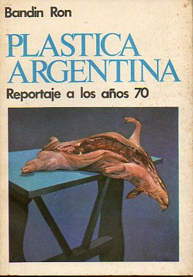 PLSTICA ARGENTINA. REPORTAJE A LOS AOS 70.