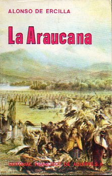 LA ARAUCANA. Estudio preliminar de Eduardo Solar Correa. Edicin de Olivio Lazzarin Dante.