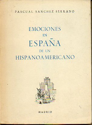 EMOCIONES EN ESPAA DE UN HISPANOAMERICANO. Dedicado por el autor.