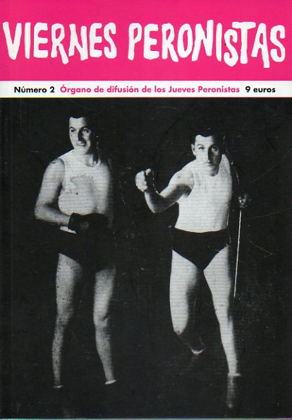 VIERNES PERONISTAS. rgano de Difusin de los Jueves Peronistas. N 2. Figuritas peronistas. Los estilistas de Eva Pern. Dossier Superhijitos. Entrev