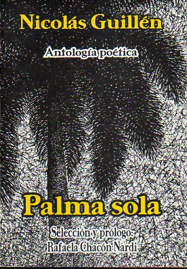 PALMA SOLA (ANTOLOGA POTICA). Seleccin y prlogo de Rafaela Chacn Nardi. 2 ed.