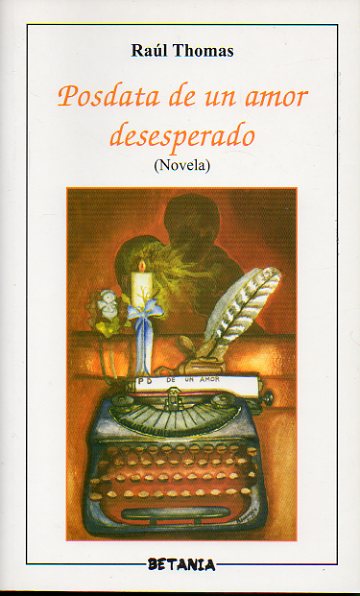 POSDATA DE UN AMOR DESESPERADO. Novela. 1 edicin.