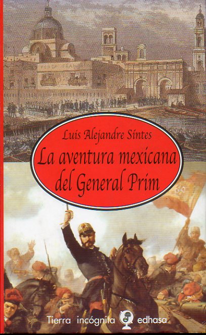 LA AVENTURA MEXICANA DEL GENERAL PRIM.