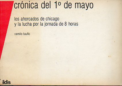 CRNICA DEL 1 DE MAYO. Los ahorcados de Chicago y la lucha por la jornada de 8 horas.