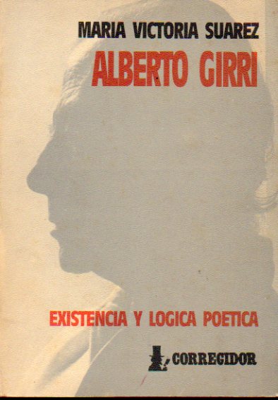 ALBERTO GIRRI. Existencia y lgica potica.