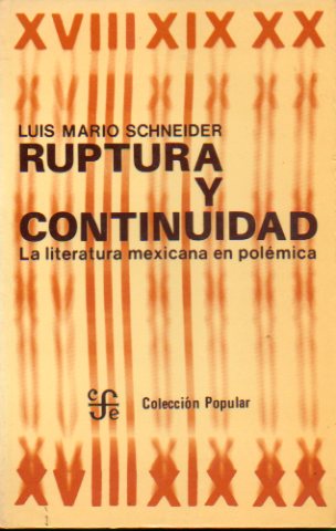 RUPTURA Y CONTINUIDAD. LA LITERATURA MEXICANA EN POLMICA. 1 edicin de 6.000 ejemplares numerados. Ej. N 5738.