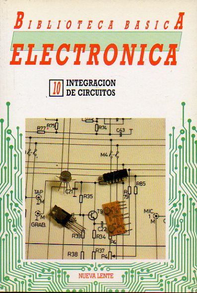 BIBLIOTECA BSICA DE LA ELECTRNICA. Vol. 10. INTEGRACIN DE CIRCUITOS.