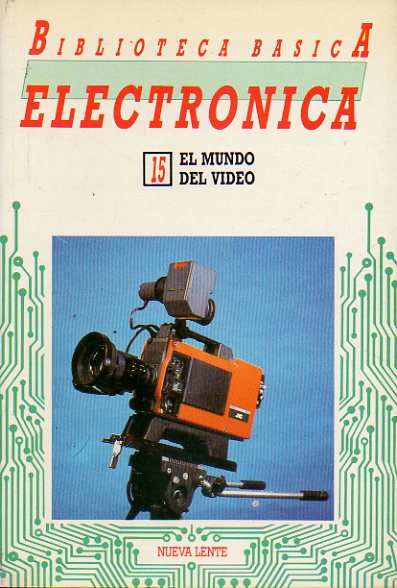 BIBLIOTECA BSICA DE LA ELECTRNICA. Vol. 15. EL MUNDO DEL VIDEO.