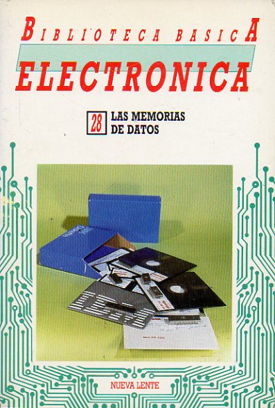 BIBLIOTECA BSICA DE LA ELECTRNICA. Vol. 28. LAS MEMORIAS DE DATOS.